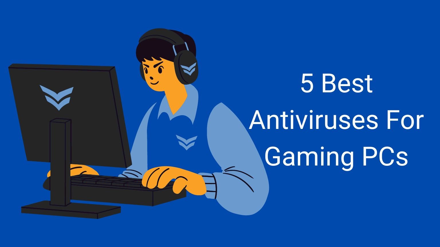 Best Antiviruses For Gaming PCs