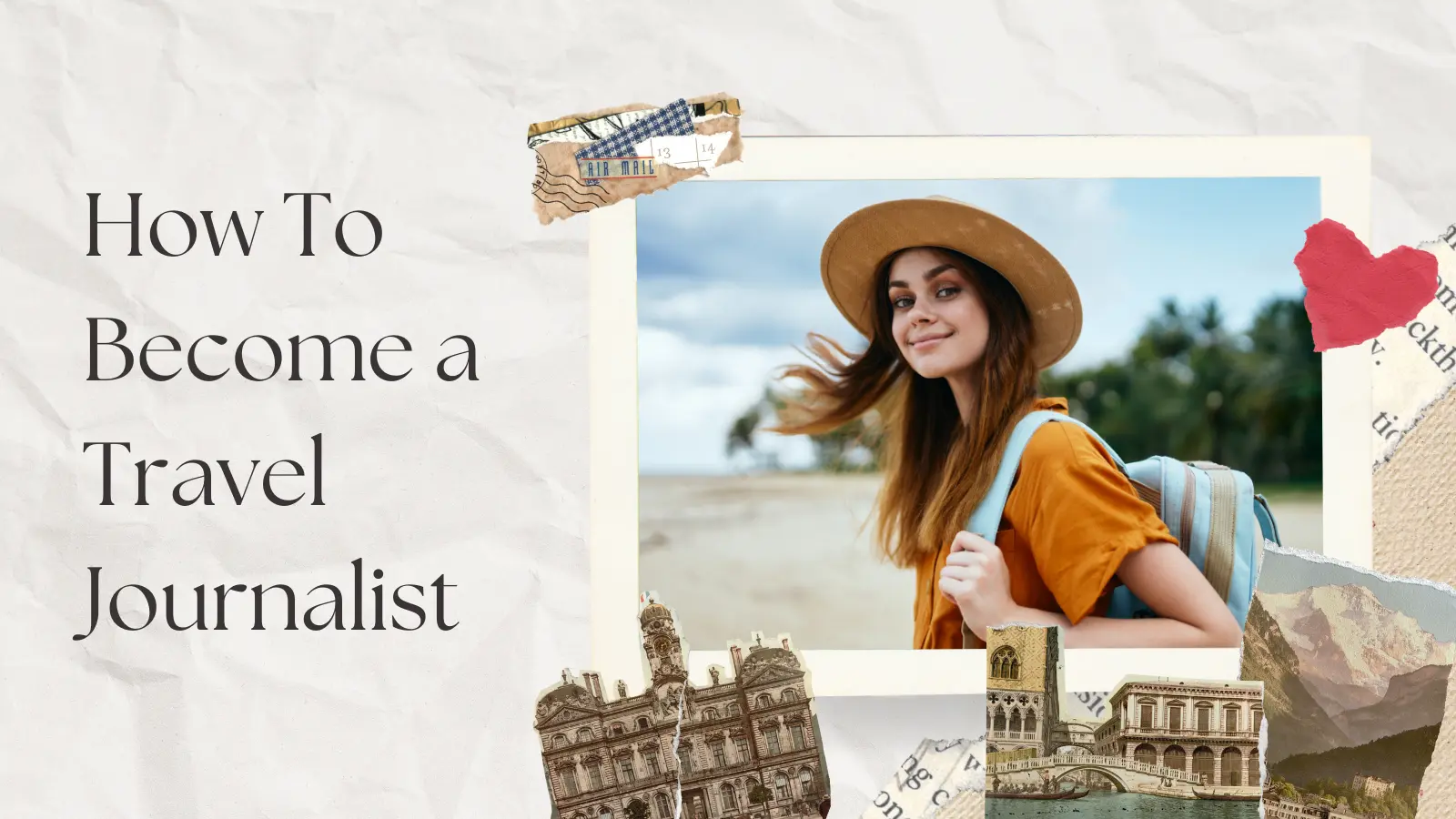 How To Become a Travel Journalist