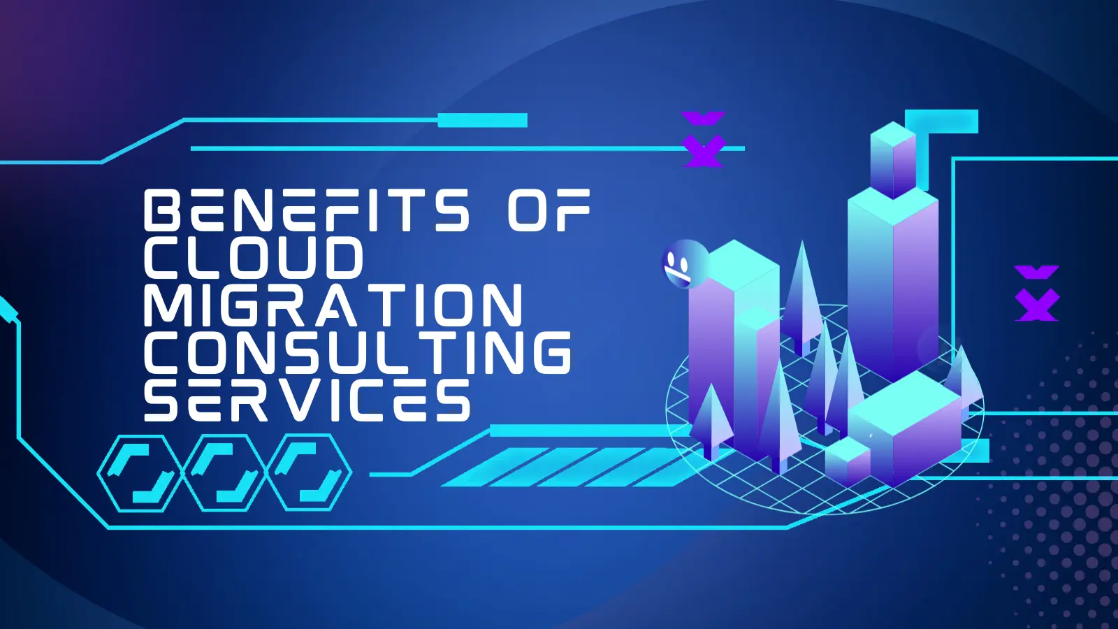 Benefits of Cloud Migration Consulting Services