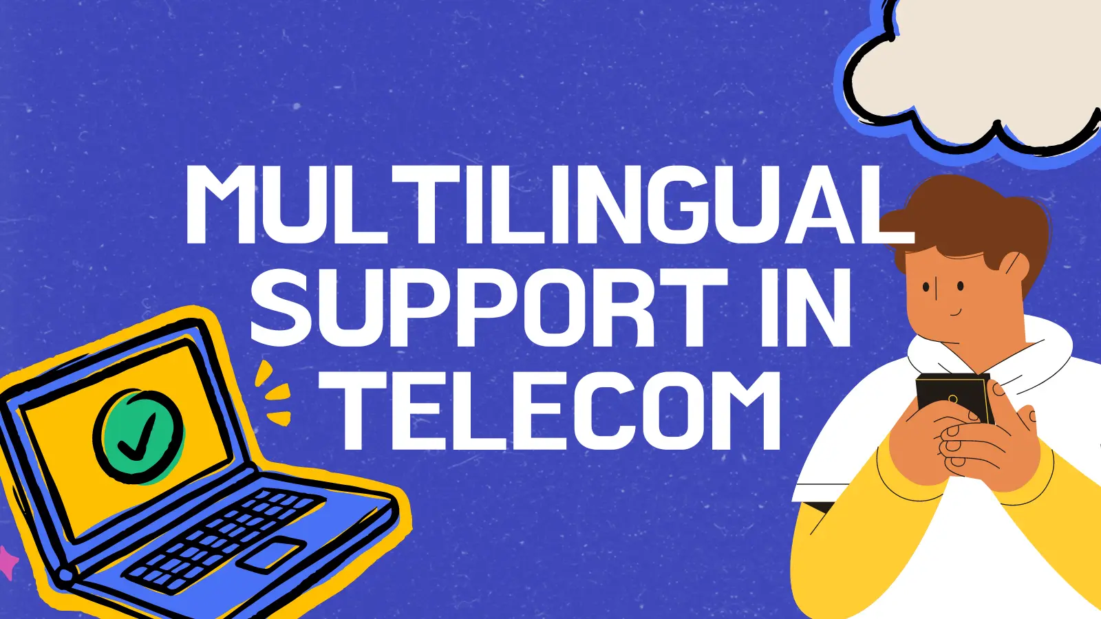 Multilingual Support in Telecom