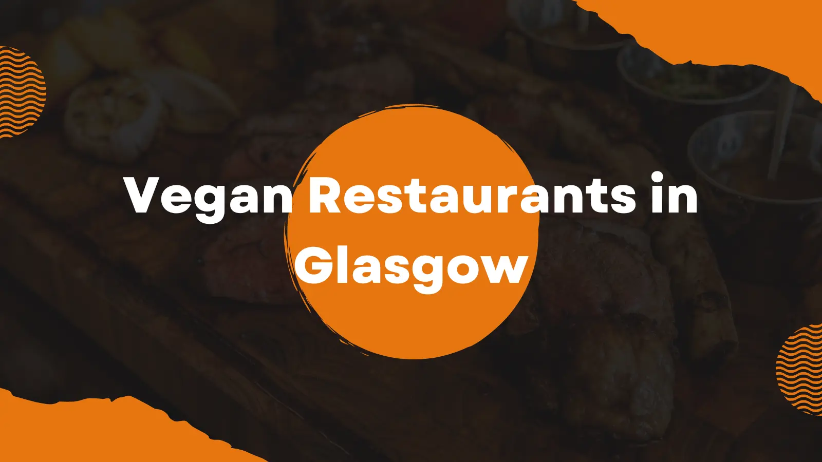 Vegan Restaurants in Glasgow